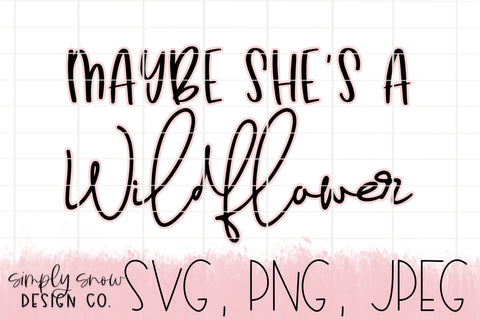 Maybe She's A Wildflower Svg, Png, Jpeg Instant Download, Silhouette Cut file, Cricut Cut File, SVG For Tumblers, Spring, With Offset