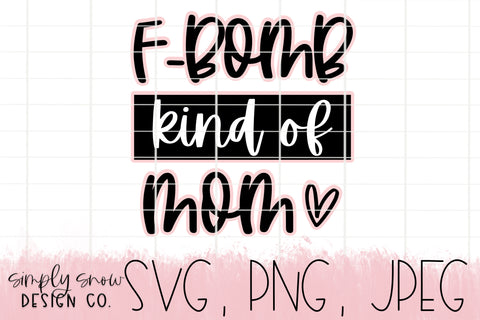 F-Bomb Kind Of Mom Svg, Png, Jpeg, Instant Download, Silhouette Cut file, Cricut Cut File, Funny, SVG For Tumblers, Sassy Mom. With Offset
