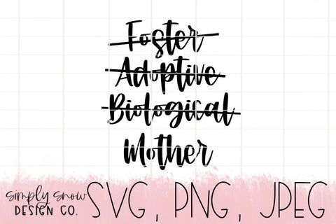Foster, Adoptive, Biological, Mother SVG, PNG, JPEG, Cut File, Digital Download