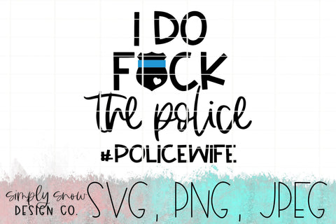 Funny Police Wife Svg, Png, Jpeg, Instant Download, Silhouette Cut file, Cricut Cut File, Summer Svg, Back The Blue