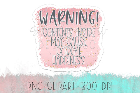 Warning! Contents May Cause Extreme Happiness Stickers PNG, Print & Cut Stickers For Etsy Shop, Packaging Stickers For Small Businesses