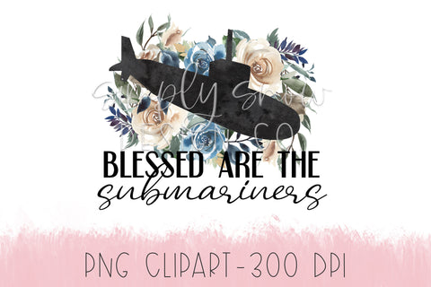 Blessed Are The Submariners PNG, Waterslide Files, Sublimation Graphics, Tumbler Graphics, Clip Art For Tumblers, Submarine, US Navy Wife