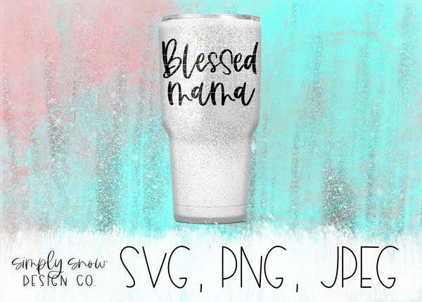 Blessed Mama Svg, Png, Jpeg, Instant Download, Silhouette Cut file, Cricut Cut File