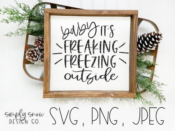 Baby It's Freaking Freezing Outside / Winter Svg, Png, Jpeg, Instant Download, Silhouette Cut file, Cricut Cut File, Baby It's Cold Outside