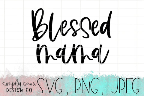 Blessed Mama Svg, Png, Jpeg, Instant Download, Silhouette Cut file, Cricut Cut File