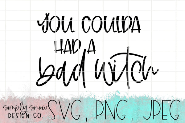 You Coulda Had A Bad Witch Halloween Svg, Png, Jpeg, Instant Download, Silhouette Cut file, Cricut Cut File