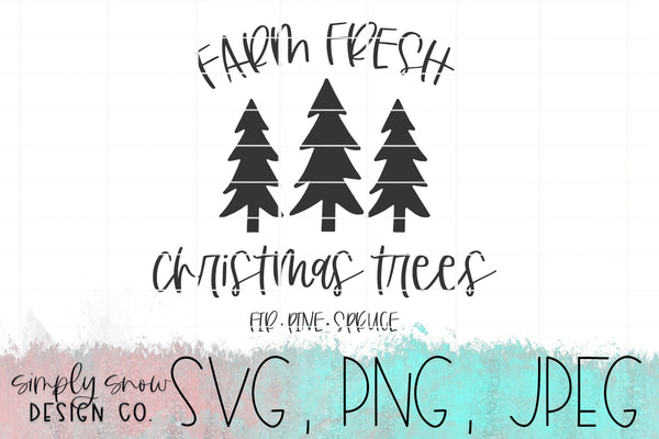 Farm Fresh Christmas Trees / Winter Svg, Png, Jpeg, Instant Download, Silhouette Cut file, Cricut Cut File, Baby It's Cold Outside