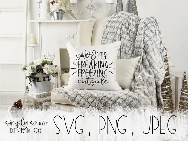 Baby It's Freaking Freezing Outside / Winter Svg, Png, Jpeg, Instant Download, Silhouette Cut file, Cricut Cut File, Baby It's Cold Outside