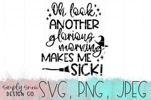Glorious Morning, Makes Me Sick! Halloween Svg, Png, Jpeg, Instant Download, Silhouette Cut file, Cricut Cut File