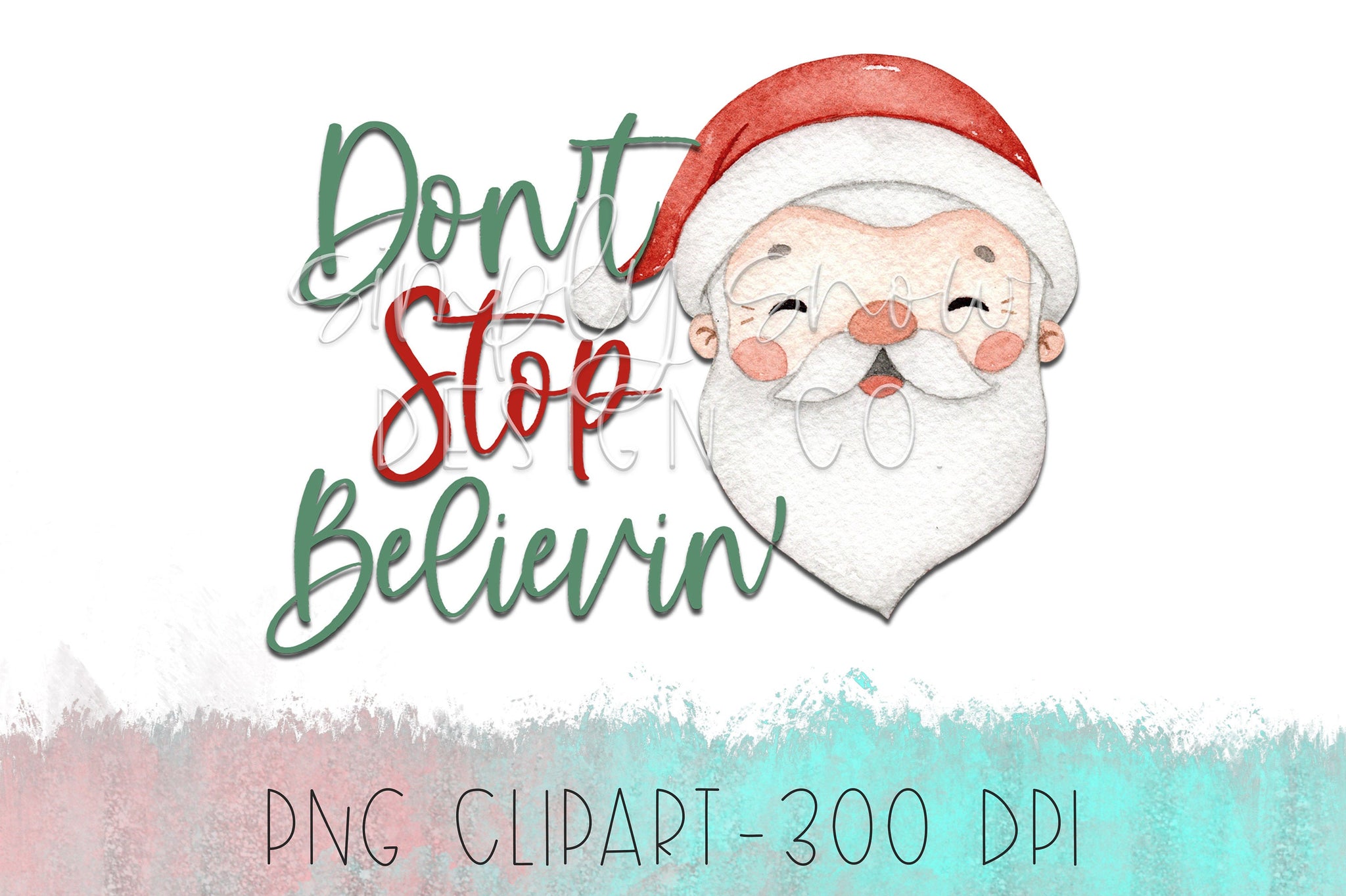Don't Stop Believing PNG, Waterslide Files, Sublimation Graphics, Tumbler Graphics, Clip Art For Tumblers, Christmas Sublimation, Xmas Santa