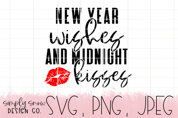 New Year Wishes & Midnight Kisses, New Years Svg, 2021 Png, Jpeg, Instant Download Cut file, Cricut Cut File, SVG For Tumblers