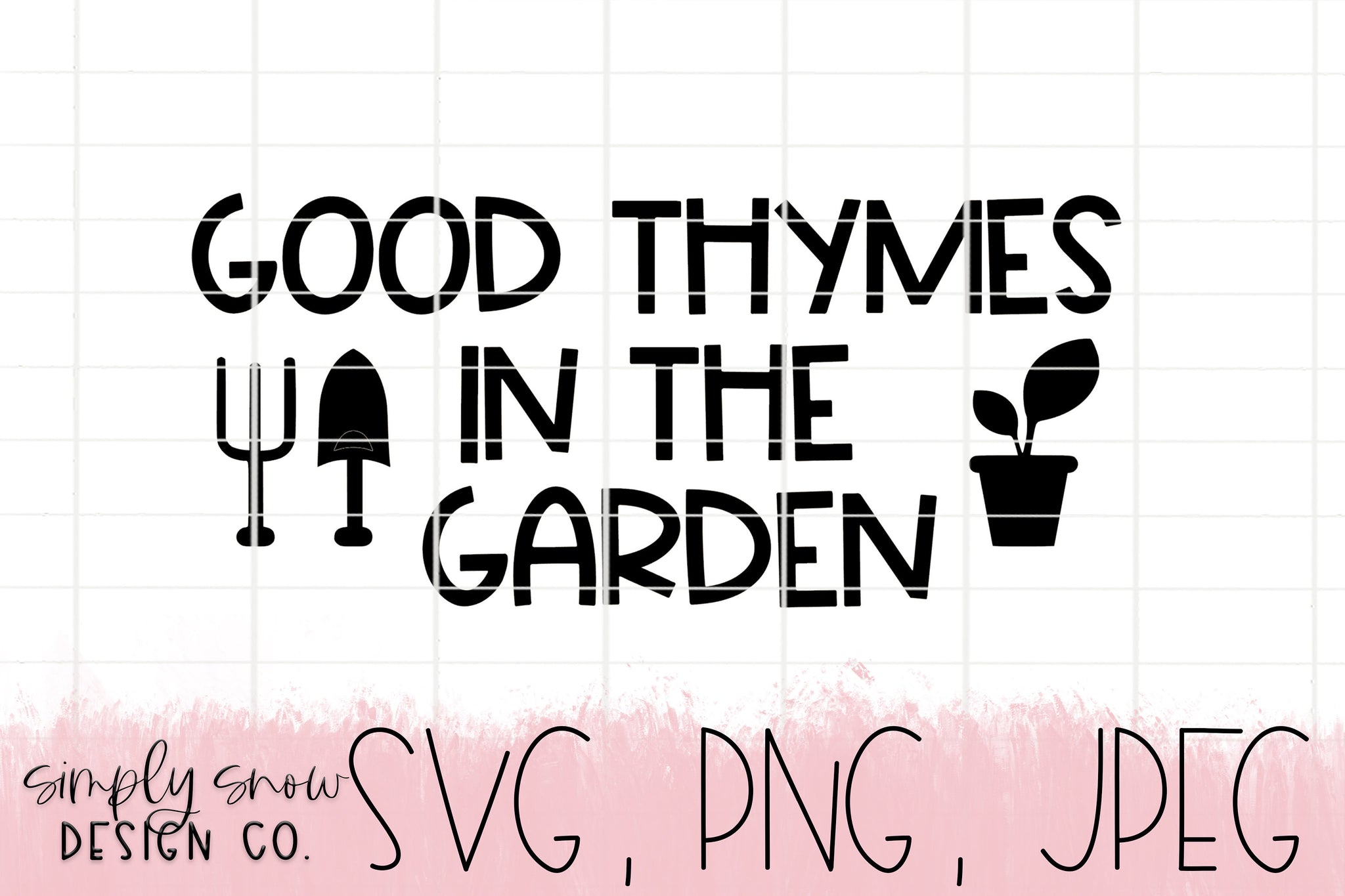 Good Thymes In The Garden Svg, Png, Jpeg, Instant Download, Silhouette Cut file, Cricut Cut File, Essential Oils, Gardening SVG