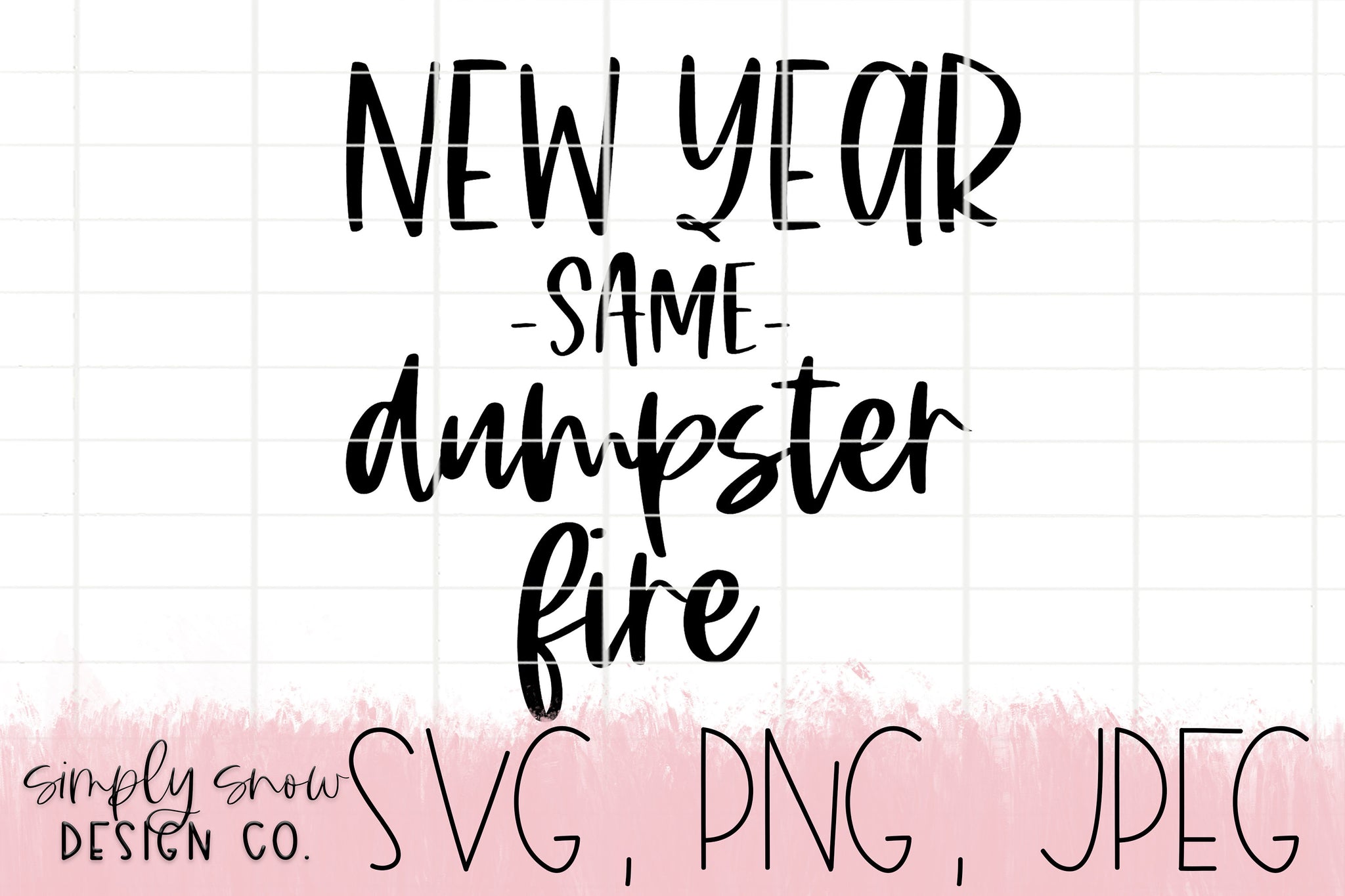 New Year Same Dumpster Fire, New Years Svg, 2021 Png, Jpeg, Instant Download Cut file, Cricut Cut File, SVG For Tumblers