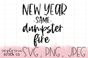 New Year Same Dumpster Fire, New Years Svg, 2021 Png, Jpeg, Instant Download Cut file, Cricut Cut File, SVG For Tumblers