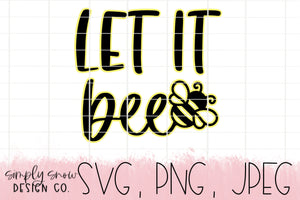 Let It Bee Svg, Png, Jpeg, Instant Download, Silhouette Cut file, Cricut Cut File, SVG For Tumblers, Bumble Bee, Namaste, Comes With Offset